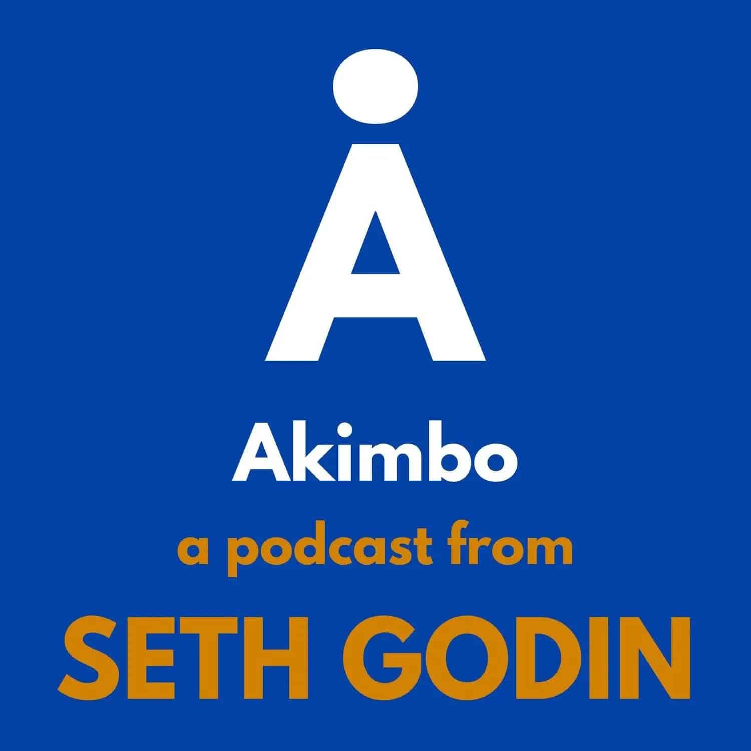 Akimbo A Podcast from Seth Godin